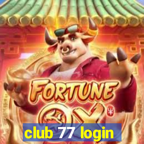 club 77 login